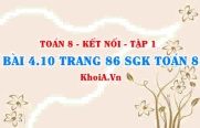 Bài 4.10 trang 86 SGK Toán 8 tập 1 Kết nối tri thức